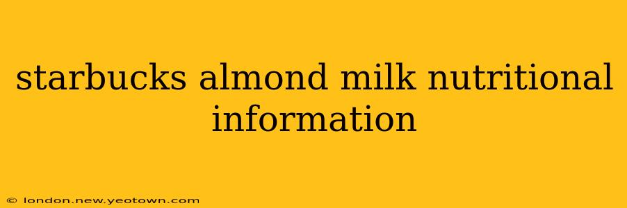 starbucks almond milk nutritional information