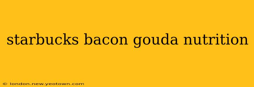 starbucks bacon gouda nutrition