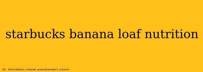 starbucks banana loaf nutrition