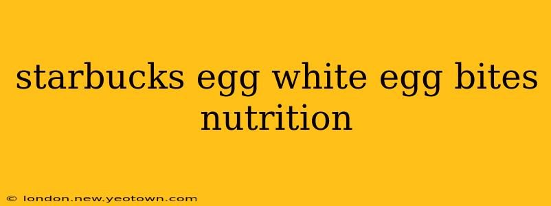 starbucks egg white egg bites nutrition