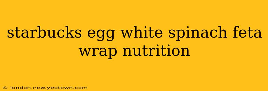 starbucks egg white spinach feta wrap nutrition