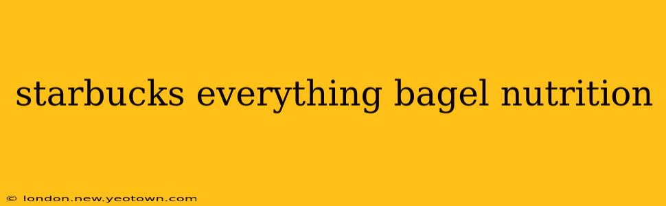 starbucks everything bagel nutrition