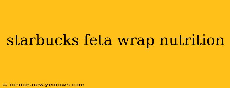 starbucks feta wrap nutrition