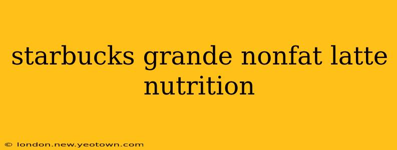 starbucks grande nonfat latte nutrition