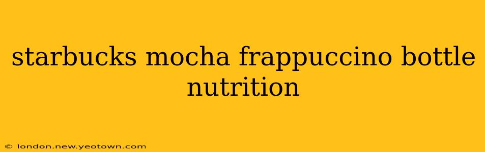starbucks mocha frappuccino bottle nutrition