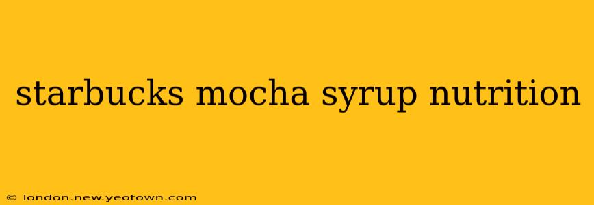 starbucks mocha syrup nutrition