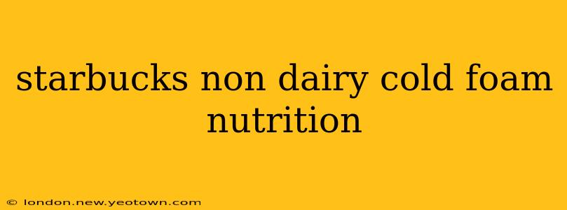 starbucks non dairy cold foam nutrition