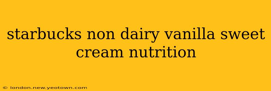 starbucks non dairy vanilla sweet cream nutrition