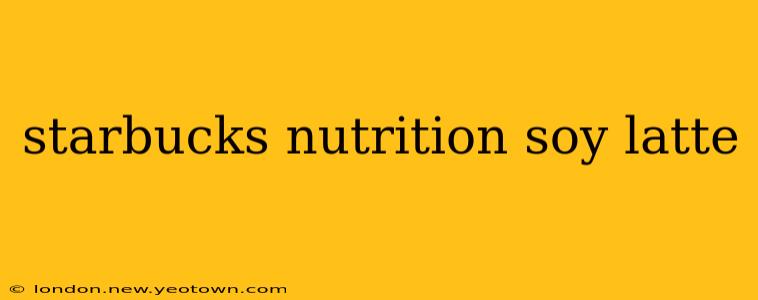starbucks nutrition soy latte
