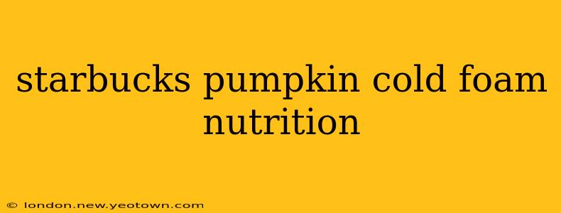 starbucks pumpkin cold foam nutrition