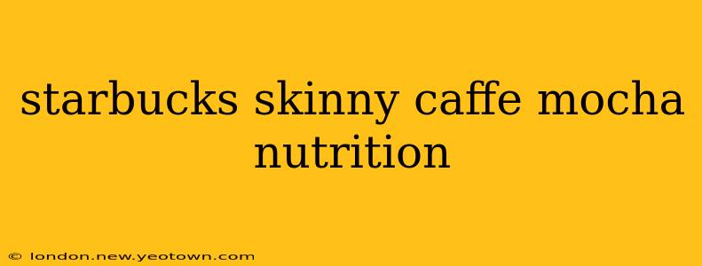starbucks skinny caffe mocha nutrition