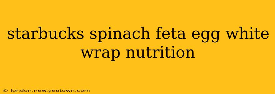 starbucks spinach feta egg white wrap nutrition