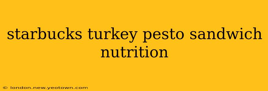 starbucks turkey pesto sandwich nutrition