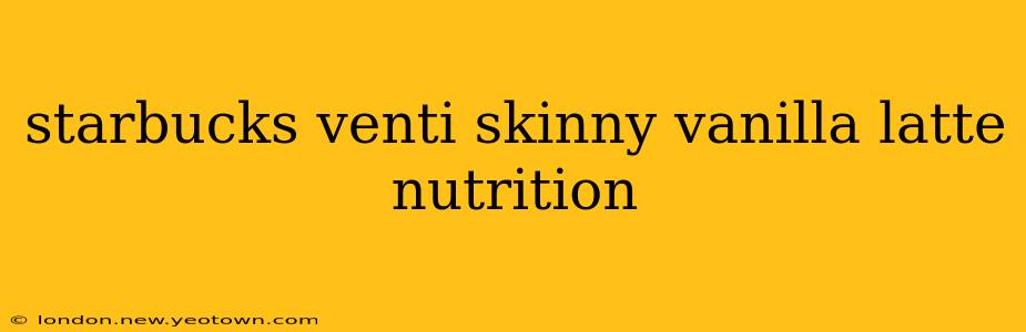 starbucks venti skinny vanilla latte nutrition