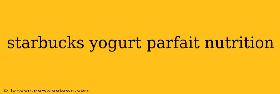 starbucks yogurt parfait nutrition