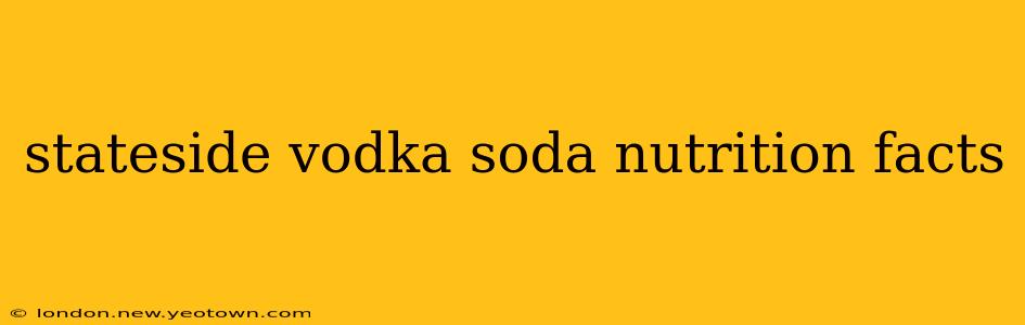 stateside vodka soda nutrition facts