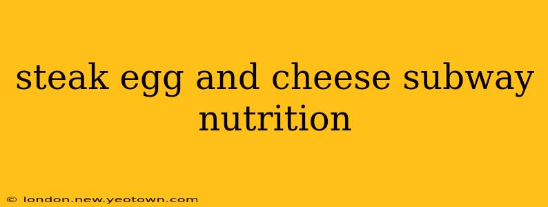 steak egg and cheese subway nutrition