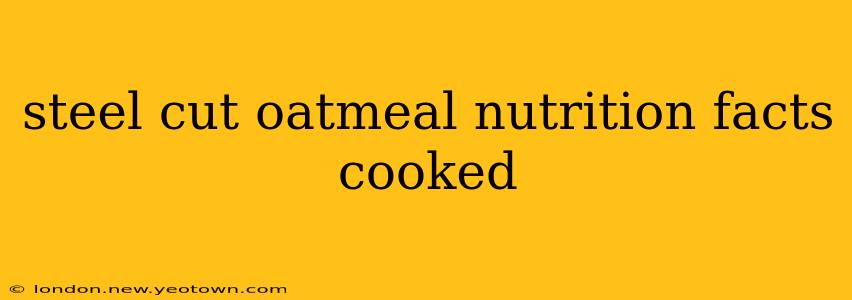 steel cut oatmeal nutrition facts cooked