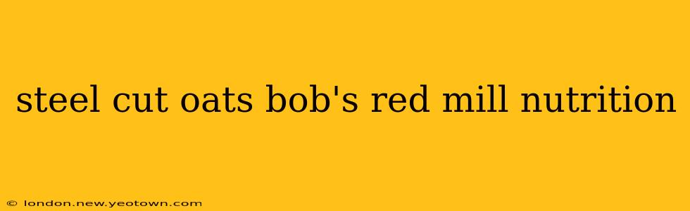 steel cut oats bob's red mill nutrition
