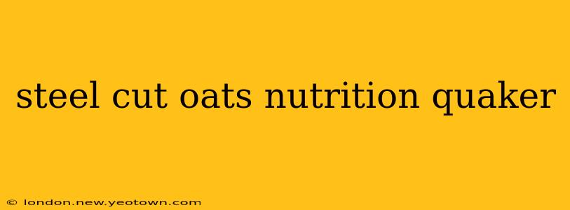steel cut oats nutrition quaker