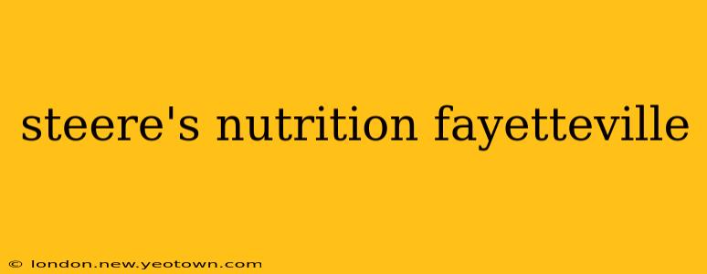 steere's nutrition fayetteville