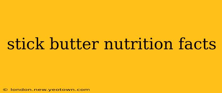 stick butter nutrition facts