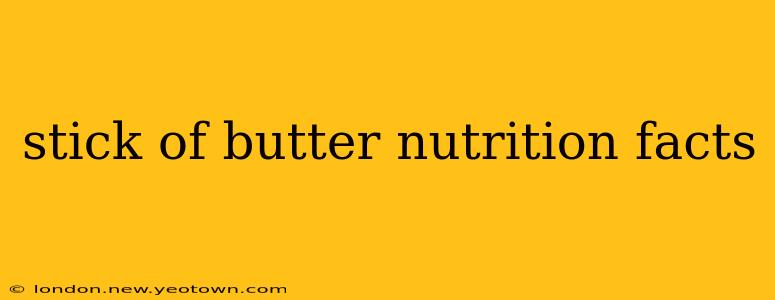 stick of butter nutrition facts