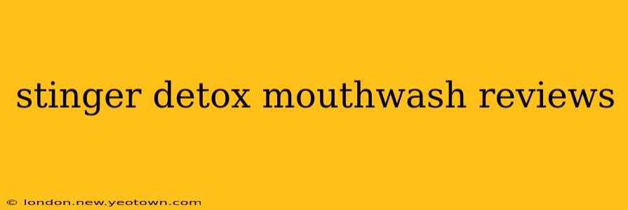stinger detox mouthwash reviews