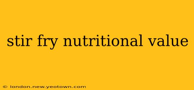 stir fry nutritional value