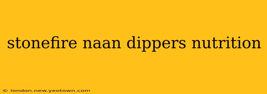 stonefire naan dippers nutrition