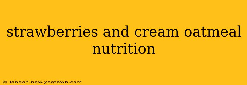 strawberries and cream oatmeal nutrition