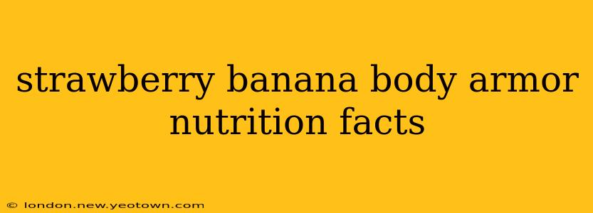 strawberry banana body armor nutrition facts