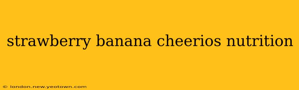 strawberry banana cheerios nutrition