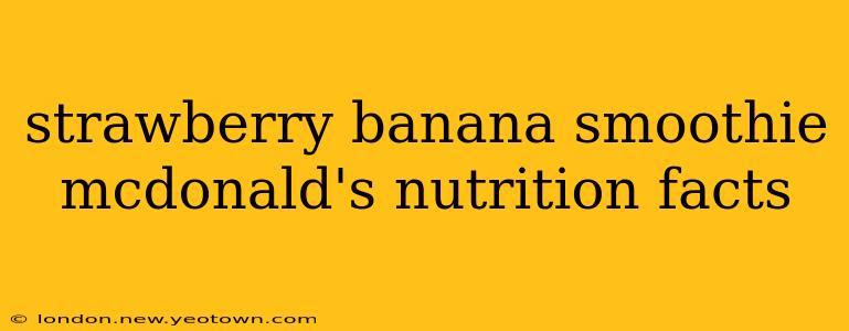 strawberry banana smoothie mcdonald's nutrition facts