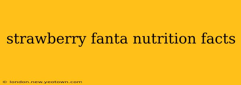 strawberry fanta nutrition facts