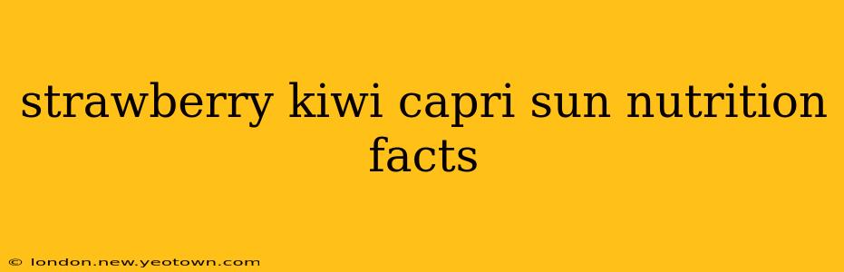 strawberry kiwi capri sun nutrition facts