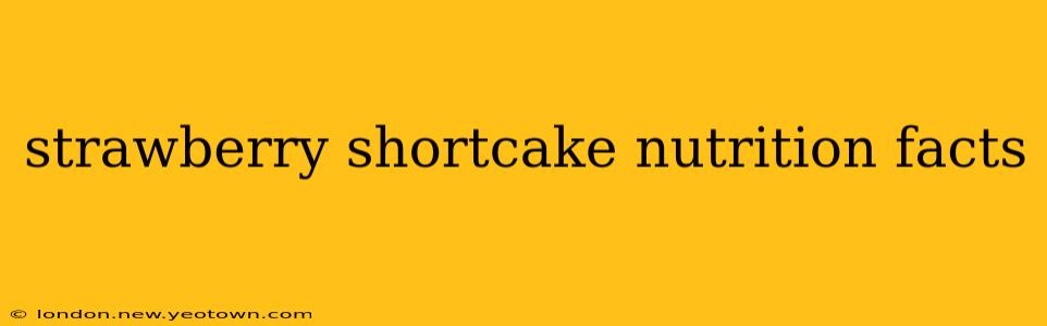 strawberry shortcake nutrition facts