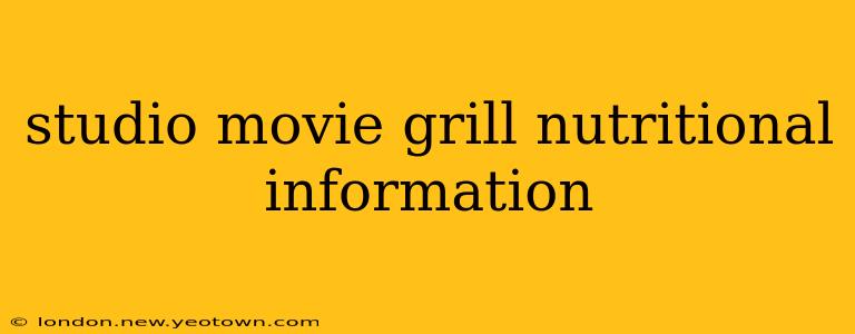 studio movie grill nutritional information