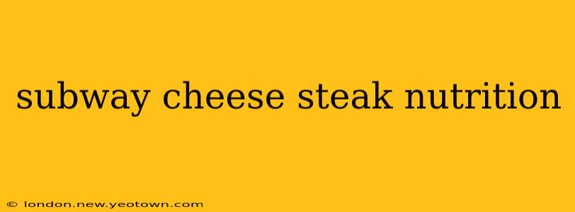 subway cheese steak nutrition