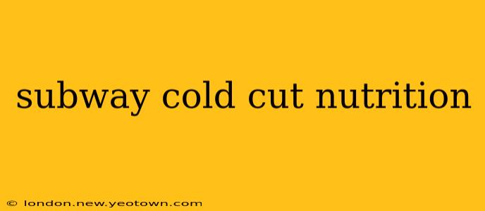 subway cold cut nutrition