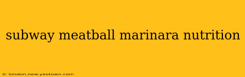 subway meatball marinara nutrition