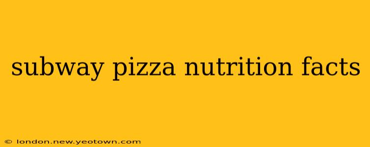 subway pizza nutrition facts