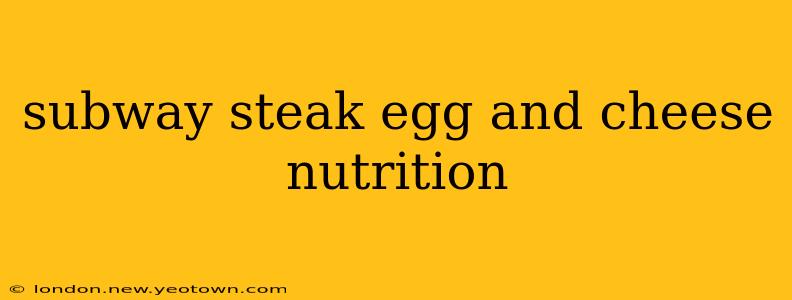 subway steak egg and cheese nutrition