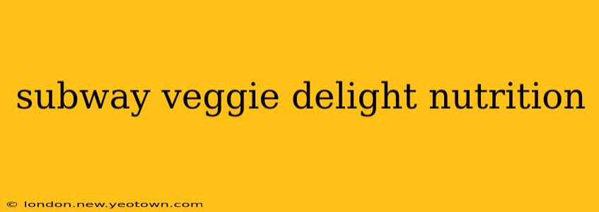 subway veggie delight nutrition