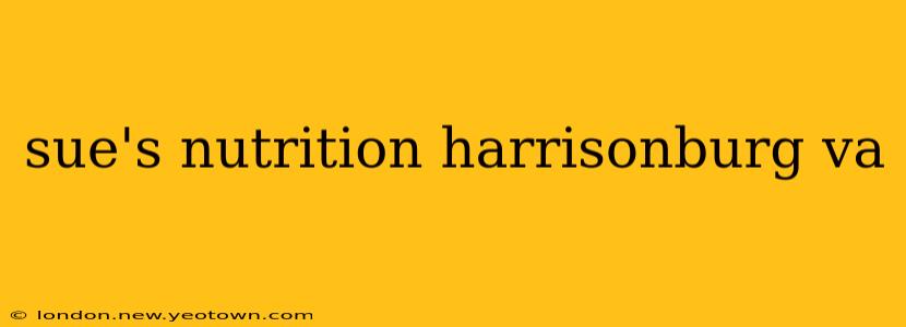 sue's nutrition harrisonburg va