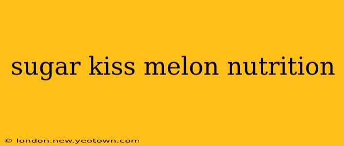 sugar kiss melon nutrition