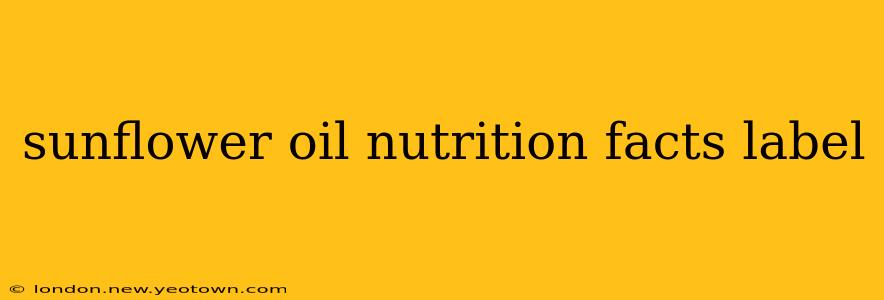 sunflower oil nutrition facts label
