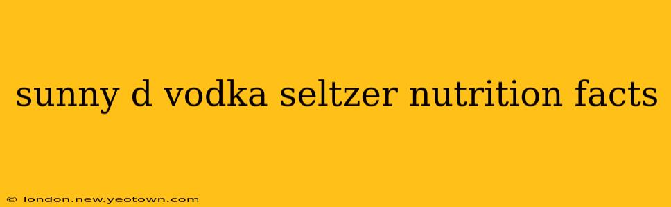 sunny d vodka seltzer nutrition facts