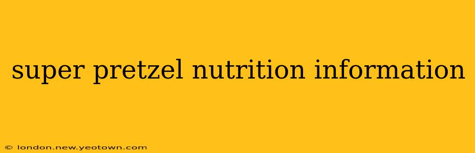 super pretzel nutrition information