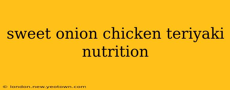 sweet onion chicken teriyaki nutrition